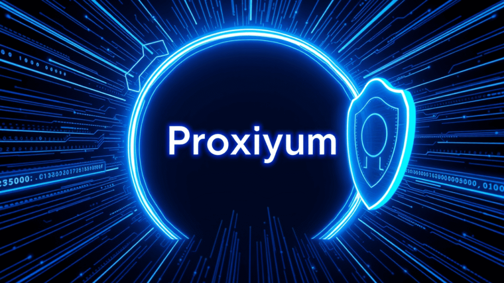 proxiyum why it’s the future of safe online access